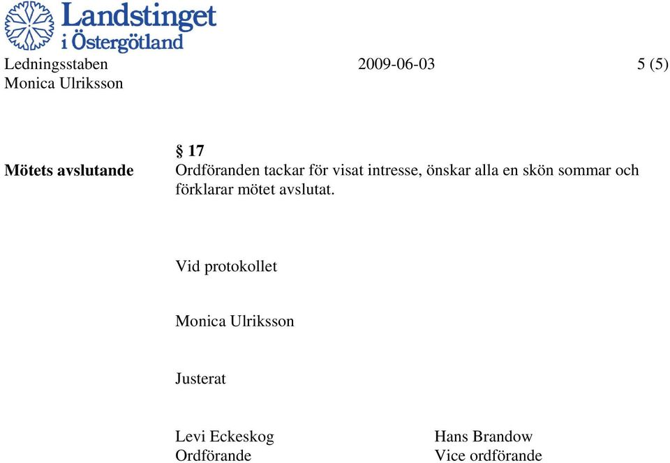 en skön sommar och förklarar mötet avslutat.