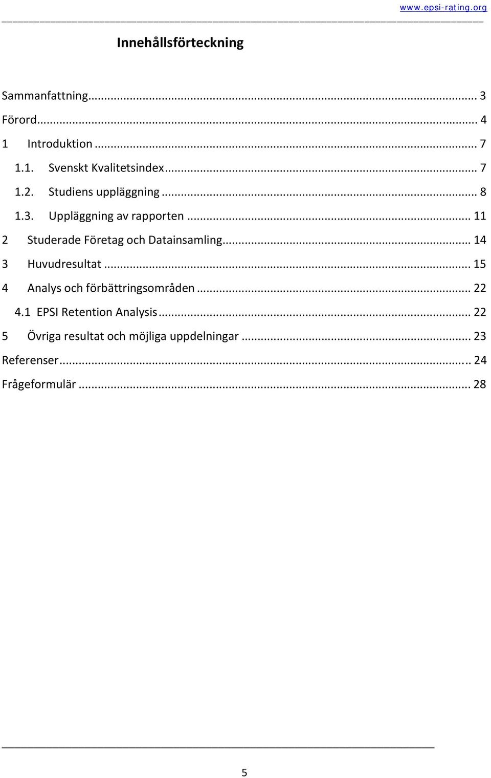 .. 11 2 Studerade Företag och Datainsamling... 14 3 Huvudresultat.