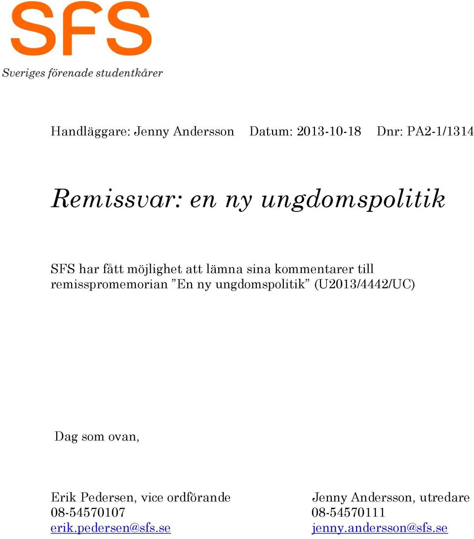 remisspromemorian En ny ungdomspolitik (U2013/4442/UC) Dag som ovan, Erik Pedersen,