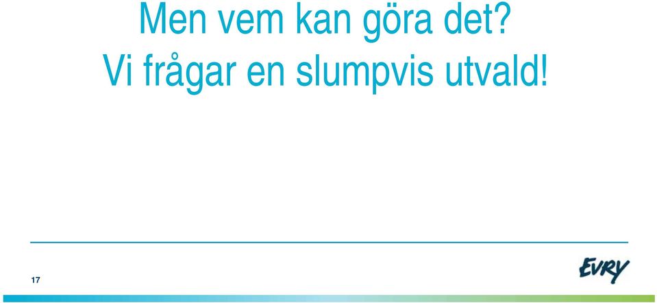 Vi frågar en