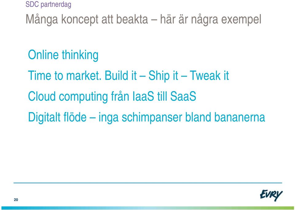 Build it Ship it Tweak it Cloud computing från IaaS