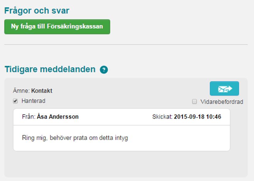 6.2 Hantera svar från Försäkringskassan När Försäkringskassan svarar på en fråga som har ställts i Webcert så görs en markering i vårdsystemet vid det tillhörande intyget.