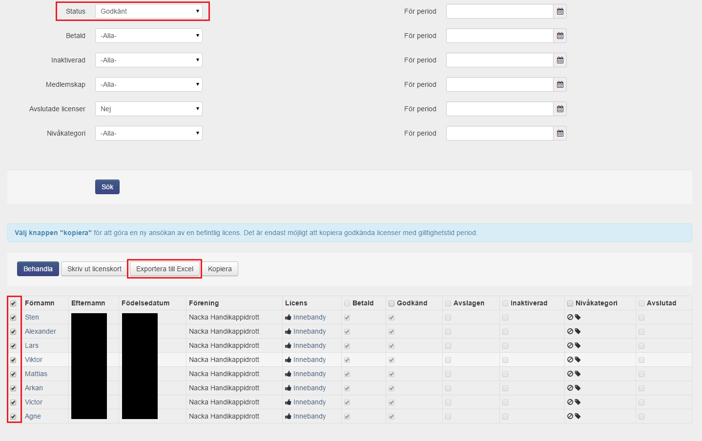 Man kan även få fram Excelrapporter genom Personlicenser. Då filtrerar man sin sökning och klickar därefter på Sök. Längre ner på sidan kommer så sökresultatet upp.