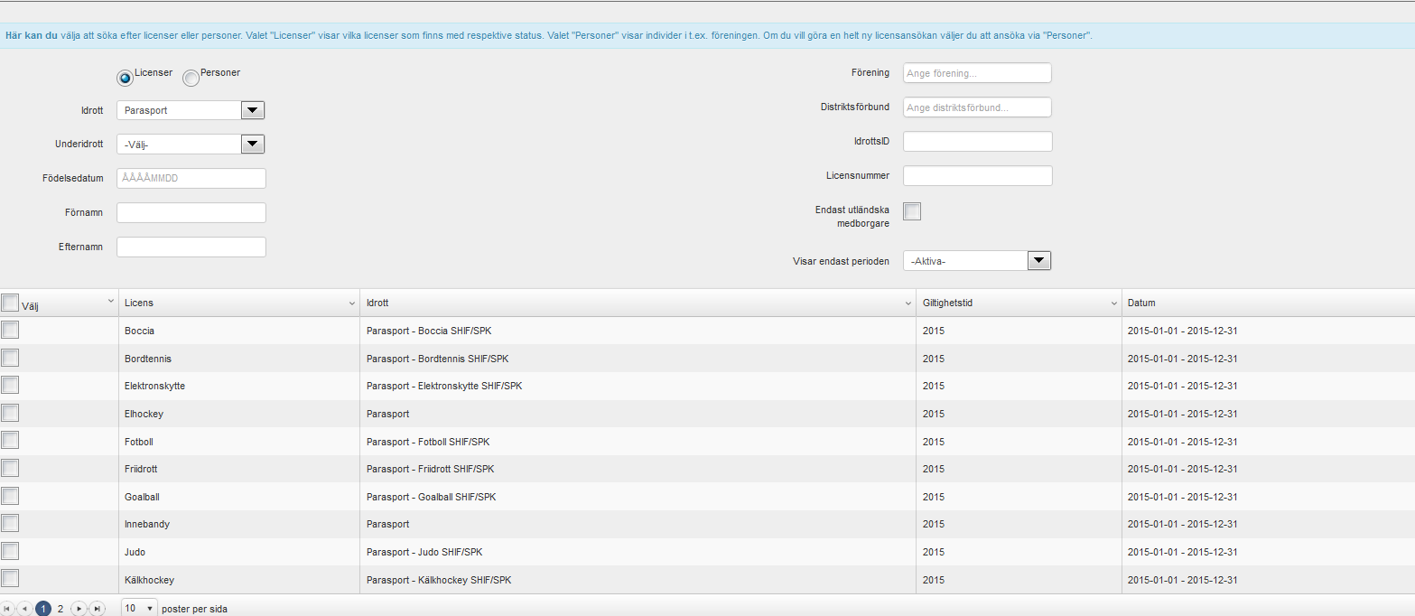 Du behöver stå under Licenser, för att göra detta så klickar du i det alternativet högst upp på sidan. Välj en licens (idrott) och klicka på sök.