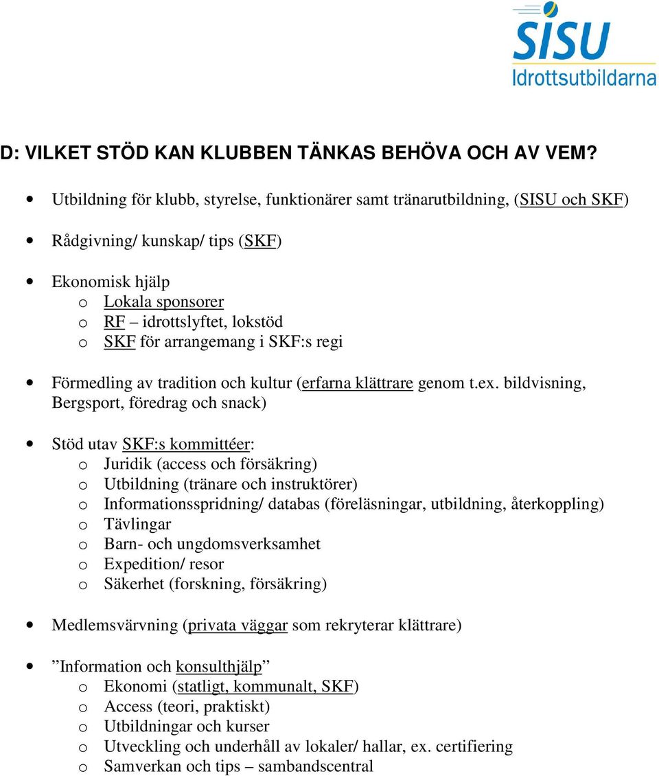 i SKF:s regi Förmedling av tradition och kultur (erfarna klättrare genom t.ex.