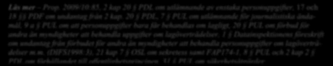 Handbok 31 (69) Läs mer Prop. 2009/10:85, 2 kap 20 PDL om utlämnande av enstaka personuppgifter, 17 och 18 PDF om undantag från 2 kap.
