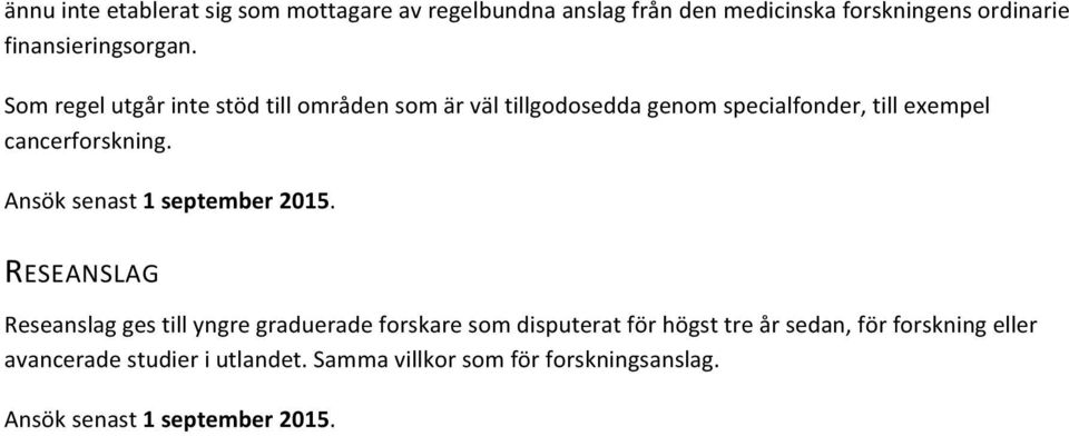 Ansök senast 1 september 2015.