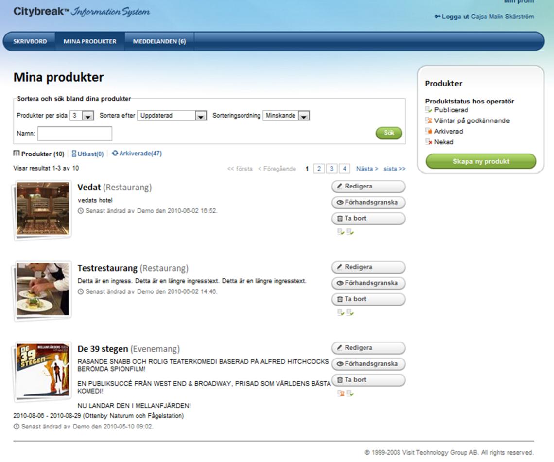 Mina Produkter När produkten är sparad och publiserad alternativt sparad som utkast eller arkiverad så hittas den under Mina Produkter.