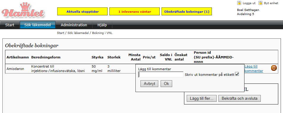 Manual Hamlet 1.6 Sidan 17 av 79 Välj antal doser t ex hur många ampuller du vill hämta av läkemedlet. Avsluta med att klicka på Bekräfta och avsluta.
