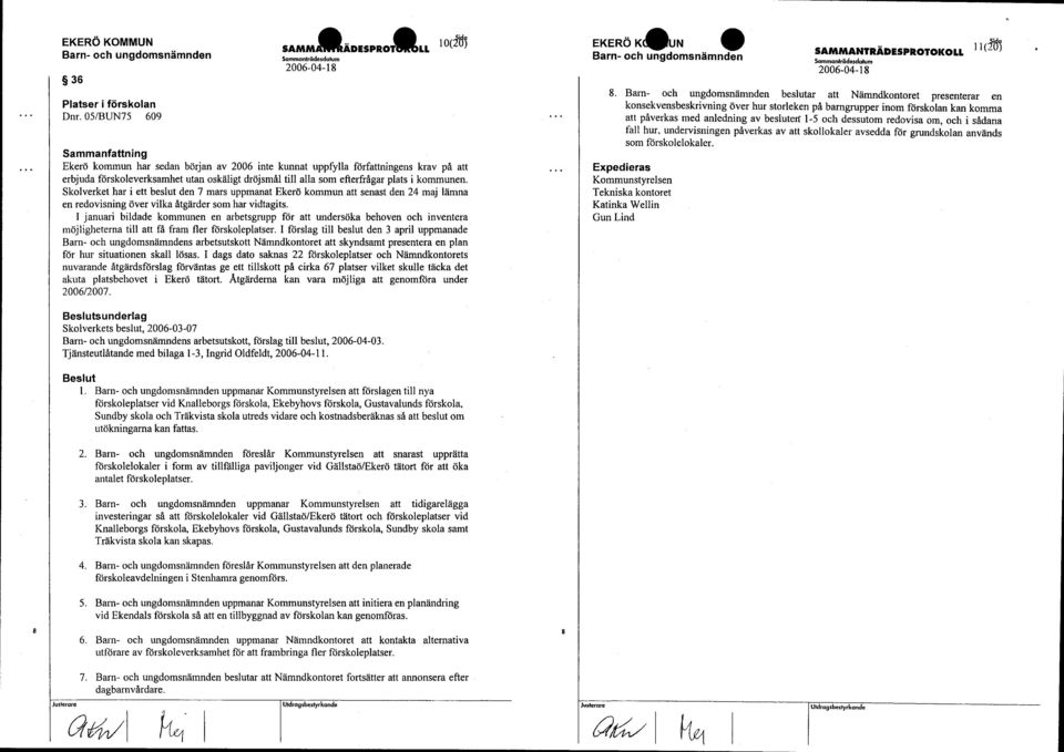 kommunen. Skolverket har i ett beslut den 7 mars uppmanat Ekerö kommun att senast den 24 maj lämna en redovisning över vilka åtgärder som har vidtagits.