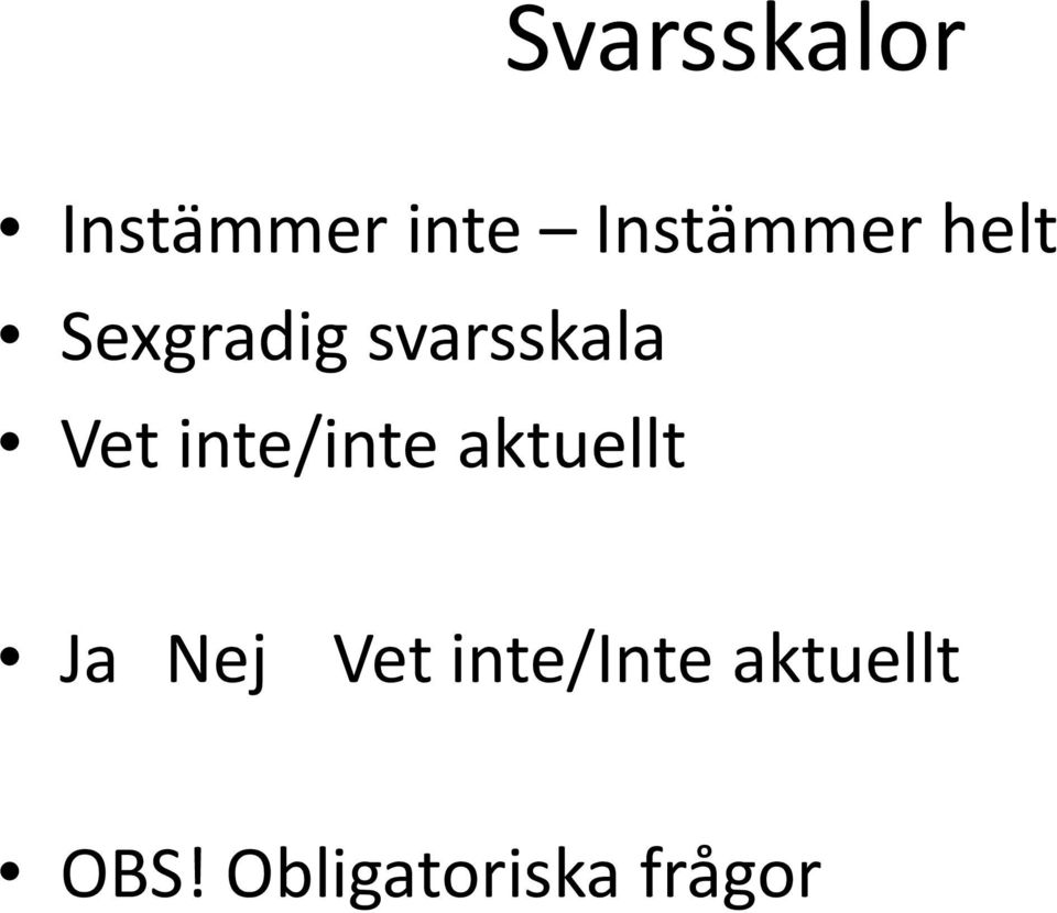 Vet inte/inte aktuellt Ja Nej Vet