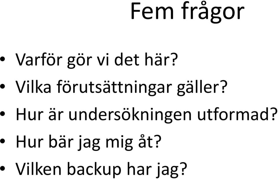 Hur är undersökningen utformad?