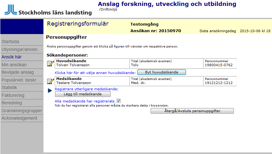 Registreringsformulär, Sökandepersoner 1. Registrera medsökande genom att trycka på knappen Lägg till Medsökande, se nedan. 2.