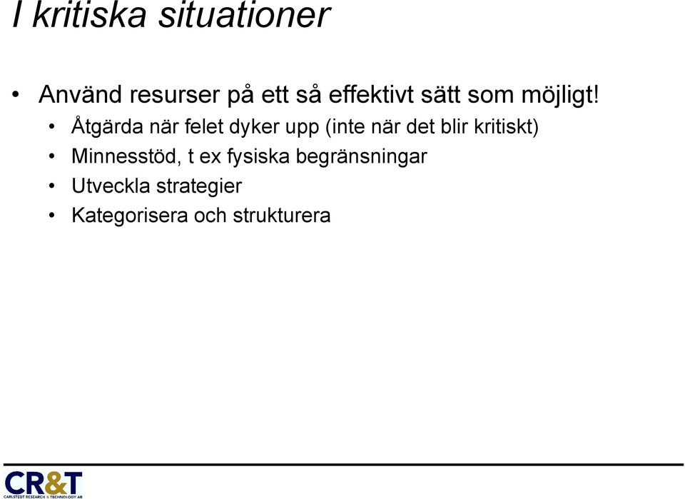 Åtgärda när felet dyker upp (inte när det blir