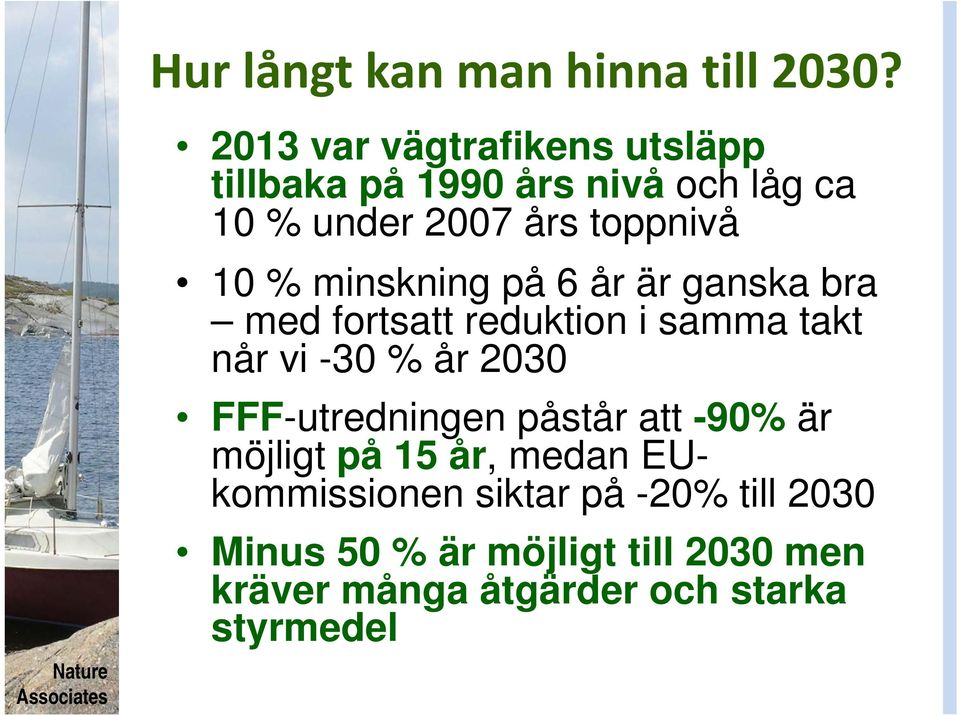 minskning på 6 år är ganska bra med fortsatt reduktion i samma takt når vi -30 % år 2030