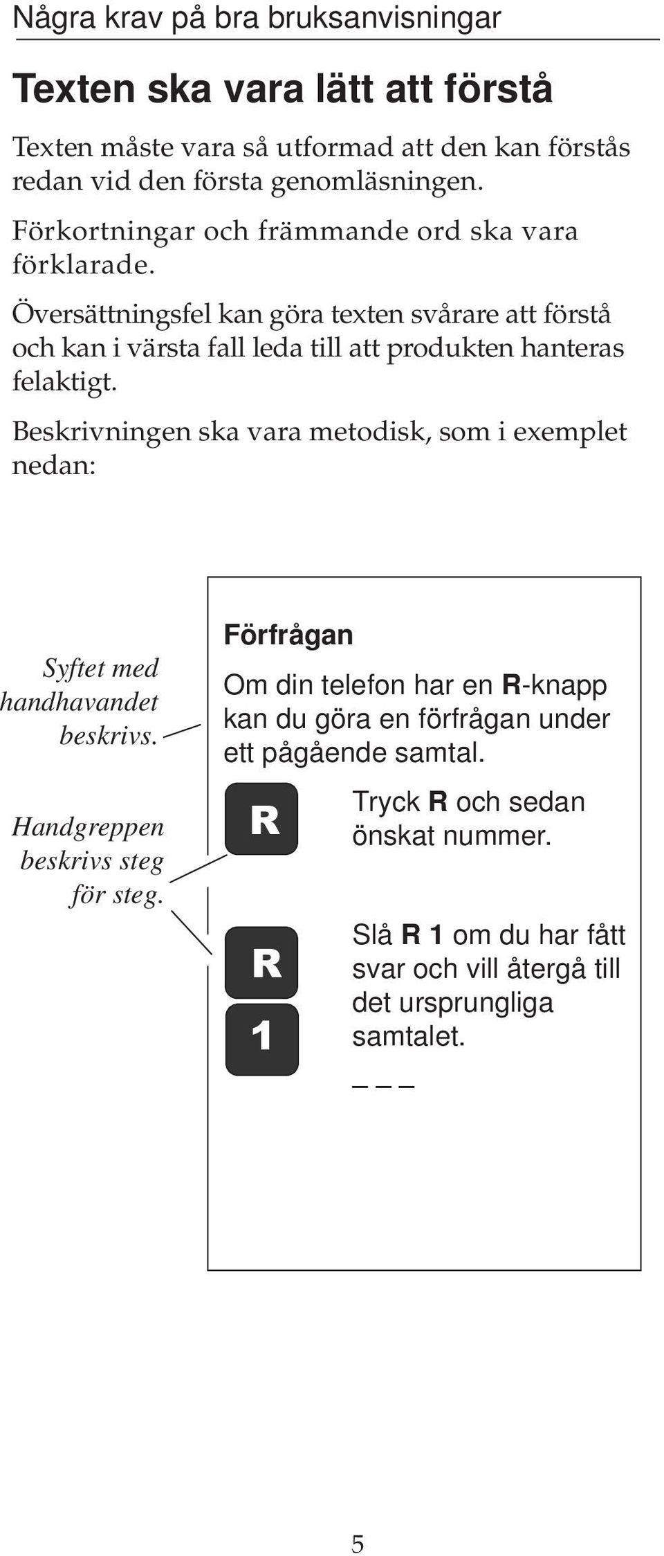 Översättningsfel kan göra texten svårare att förstå och kan i värsta fall leda till att produkten hanteras felaktigt.