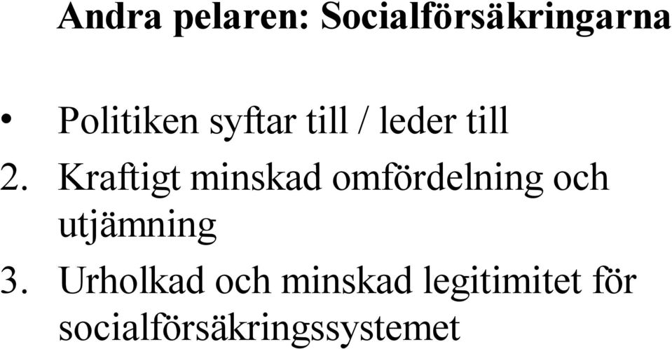 Kraftigt minskad omfördelning och utjämning 3.