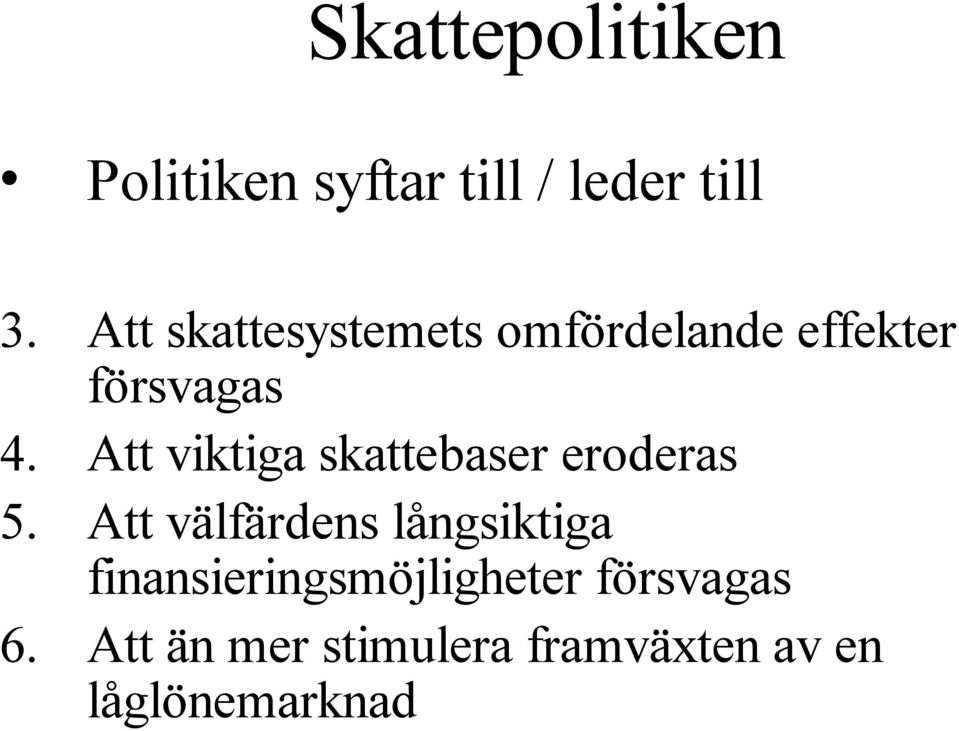 Att viktiga skattebaser eroderas 5.