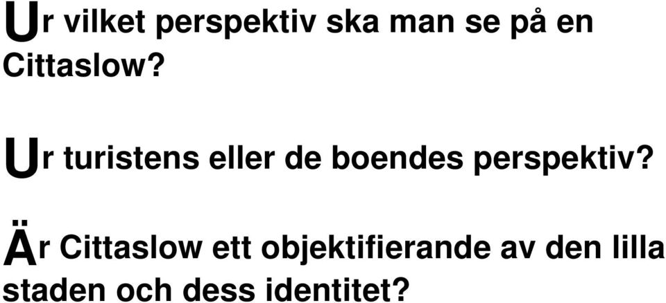 Ur turistens eller de boendes perspektiv?