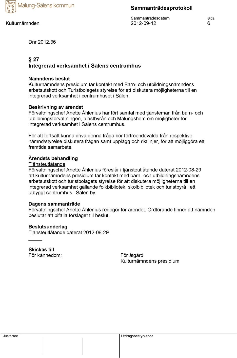 en integrerad verksamhet i centrumhuset i Sälen.