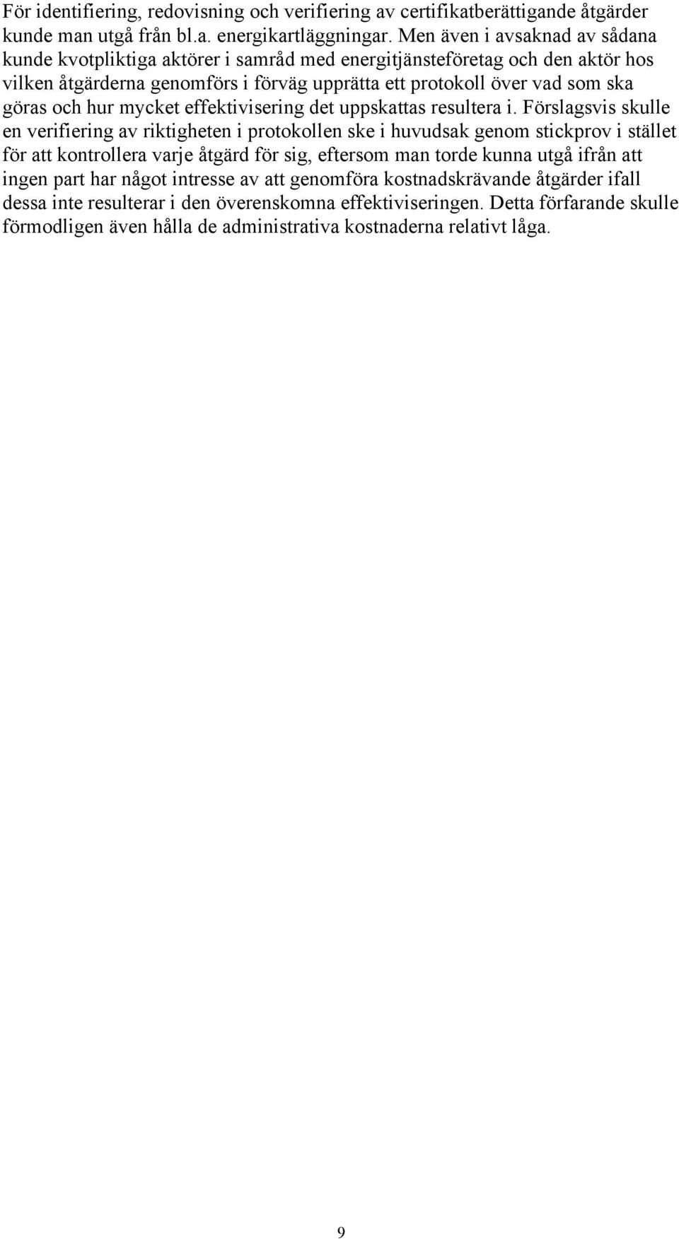 mycket effektivisering det uppskattas resultera i.