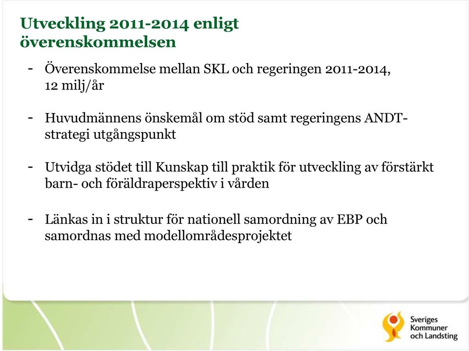 Utvidga stödet till Kunskap till praktik för utveckling av förstärkt barn- och föräldraperspektiv