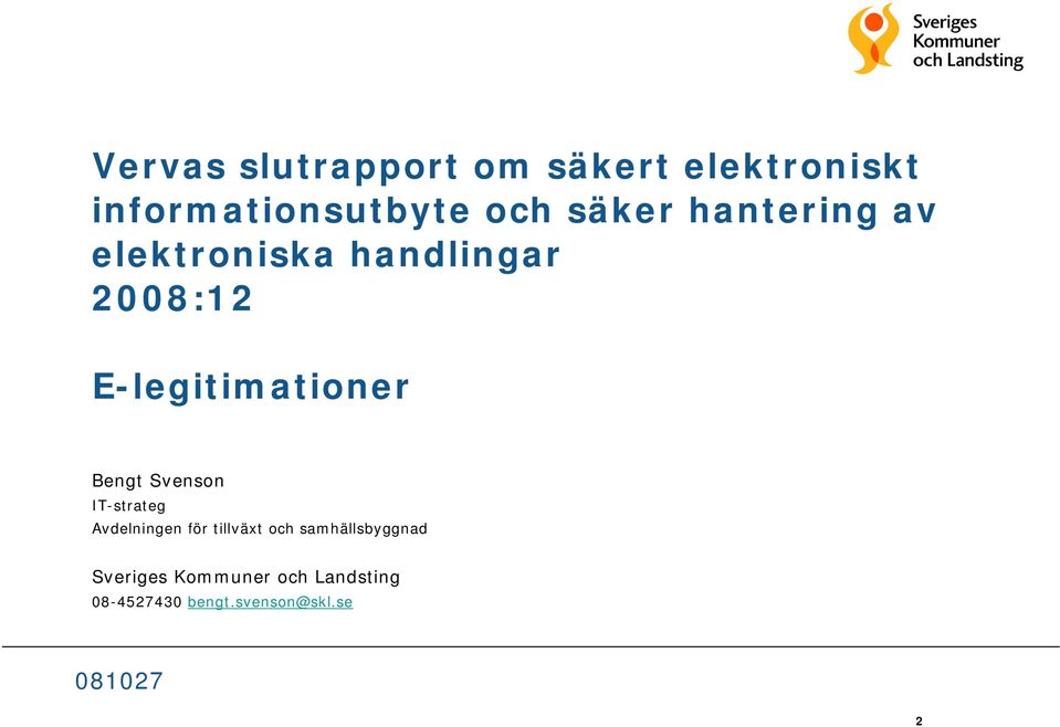Bengt Svenson IT-strateg Avdelningen för tillväxt och