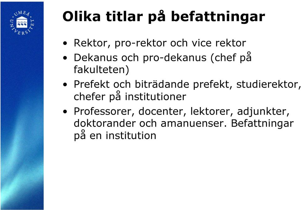 prefekt, studierektor, chefer på institutioner Professorer, docenter,