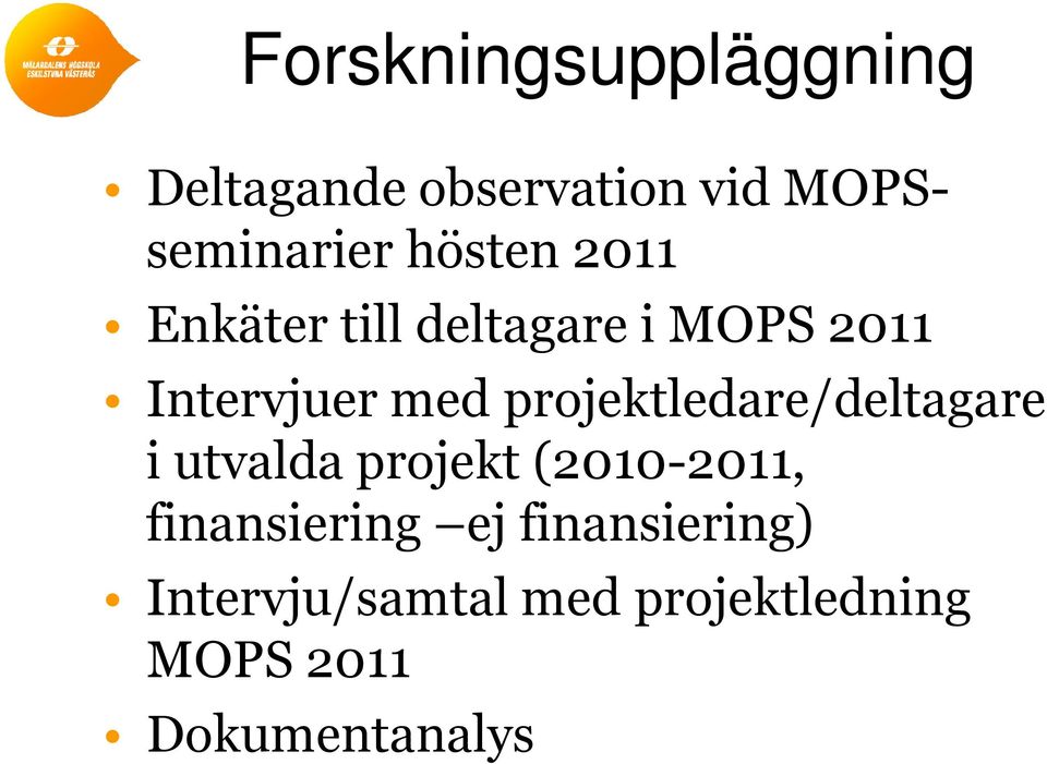 projektledare/deltagare i utvalda projekt (2010-2011, finansiering