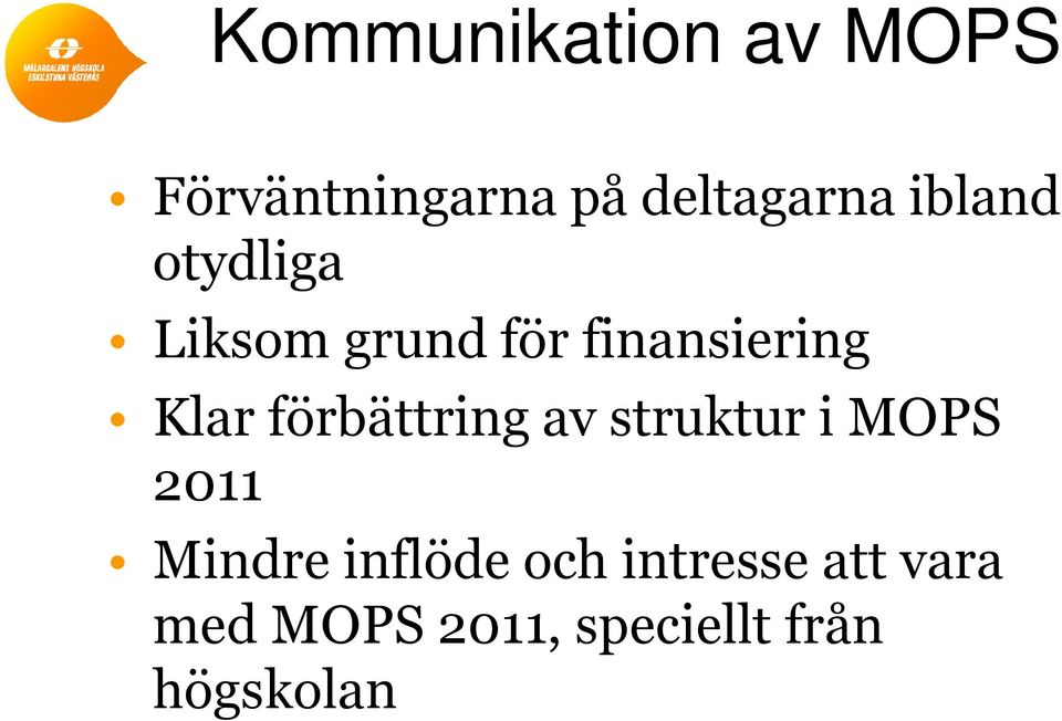 förbättring av struktur i MOPS 2011 Mindre inflöde