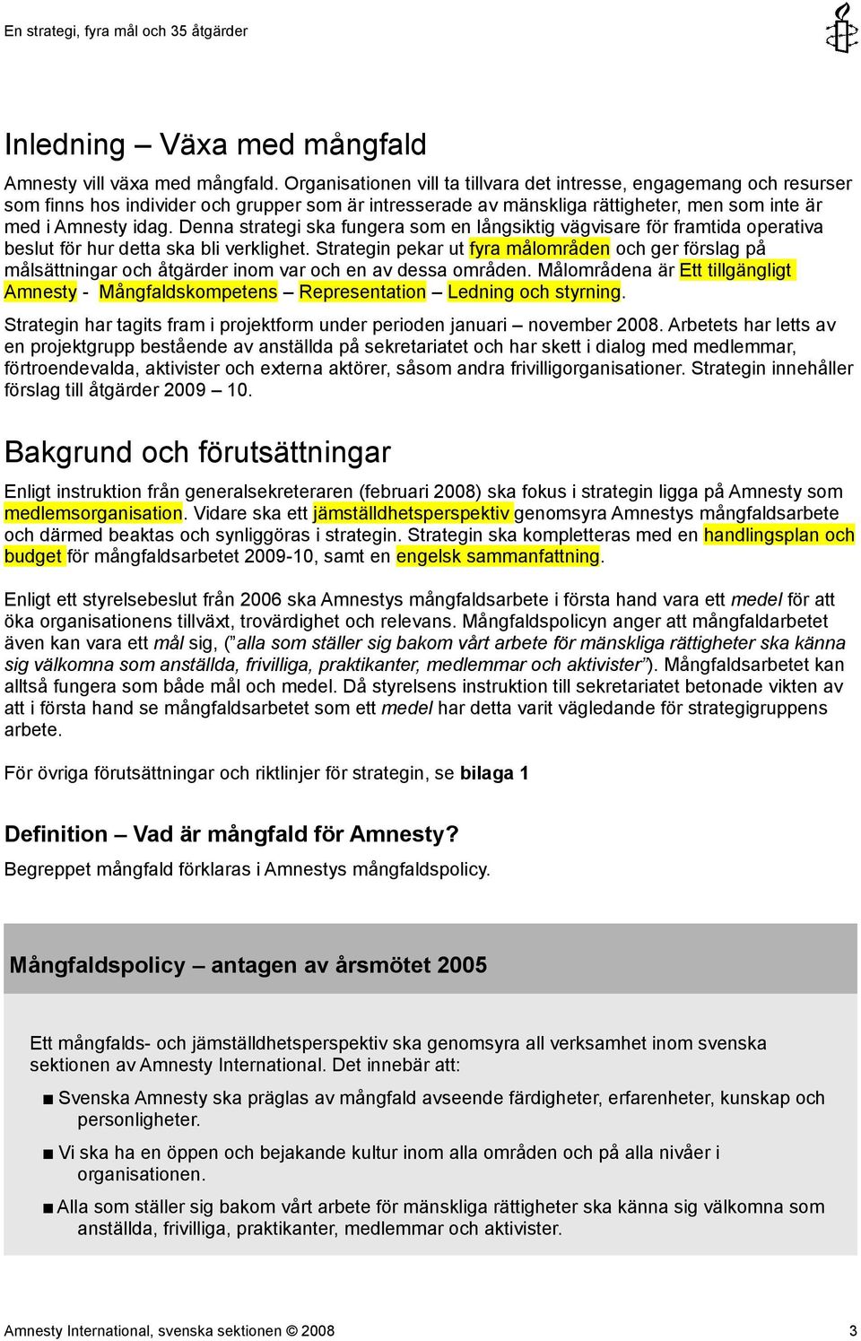 Denna strategi ska fungera som en långsiktig vägvisare för framtida operativa beslut för hur detta ska bli verklighet.