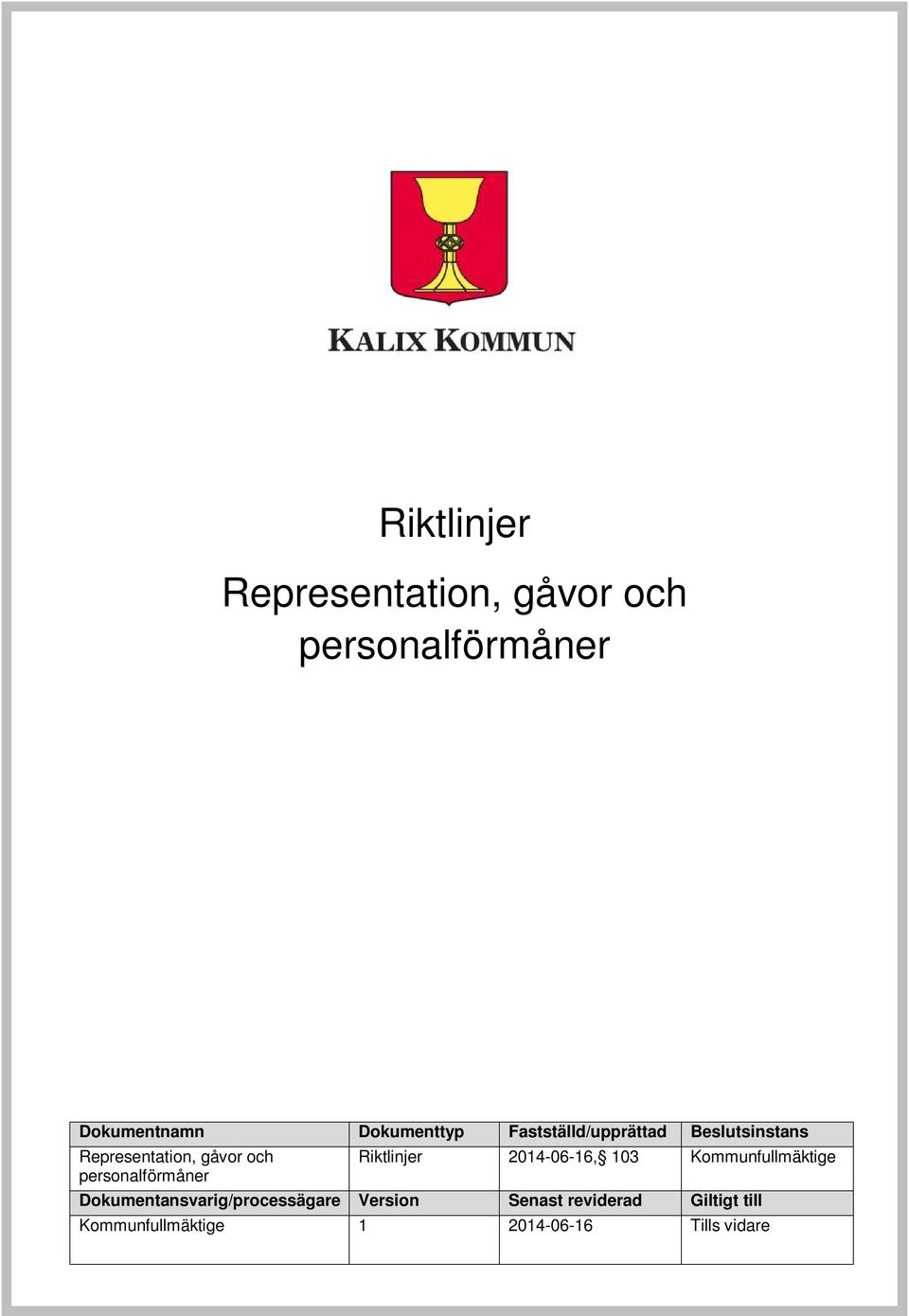 Riktlinjer 2014-06-16, 103 Kommunfullmäktige Dokumentansvarig/processägare