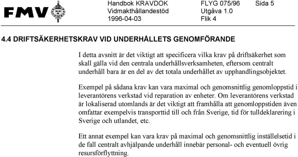 centralt underhåll bara är en del av det totala underhållet av upphandlingsobjektet.