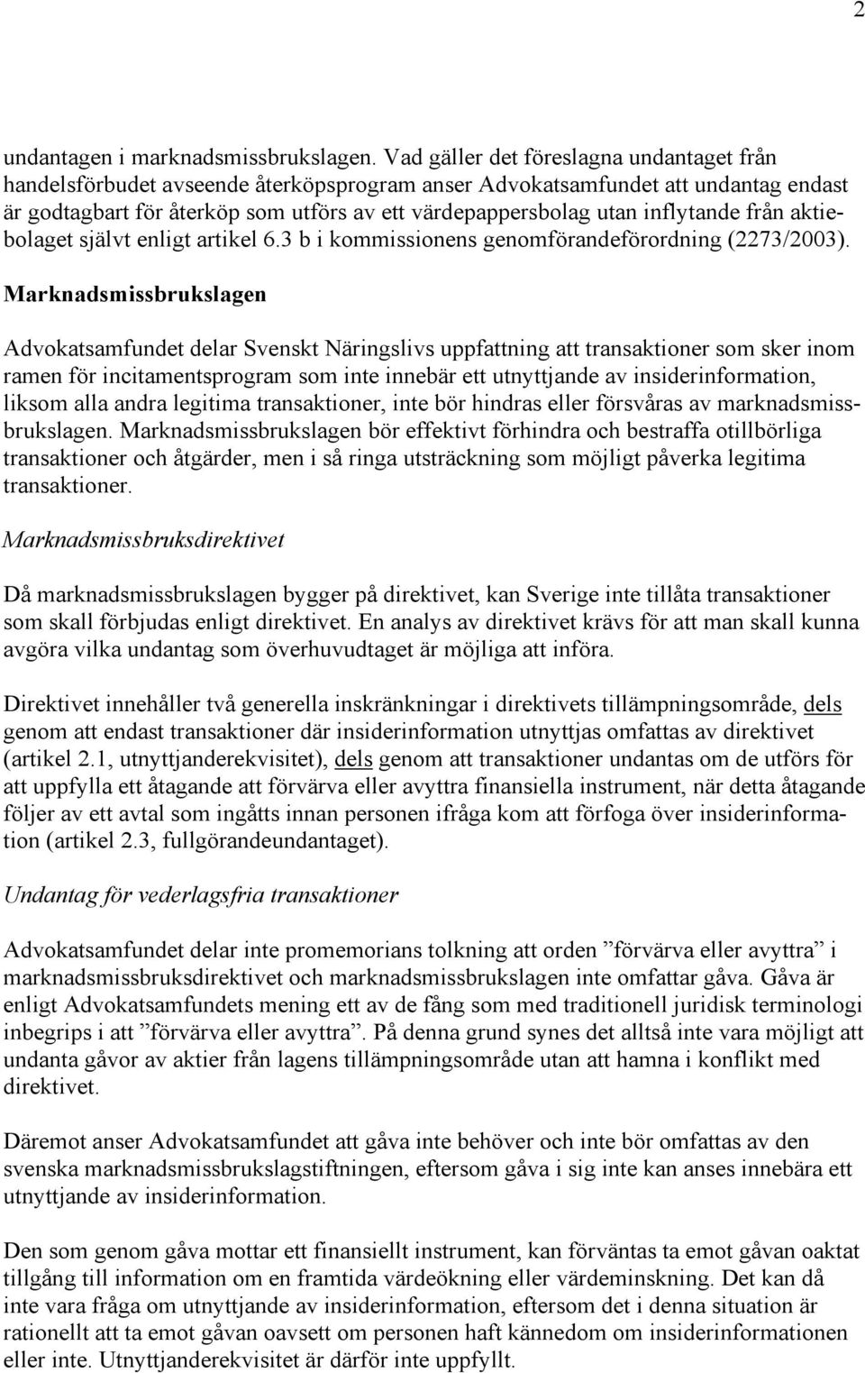 inflytande från aktiebolaget självt enligt artikel 6.3 b i kommissionens genomförandeförordning (2273/2003).