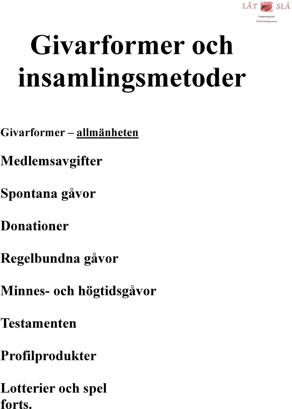 Donationer Regelbundna gåvor Minnes- och