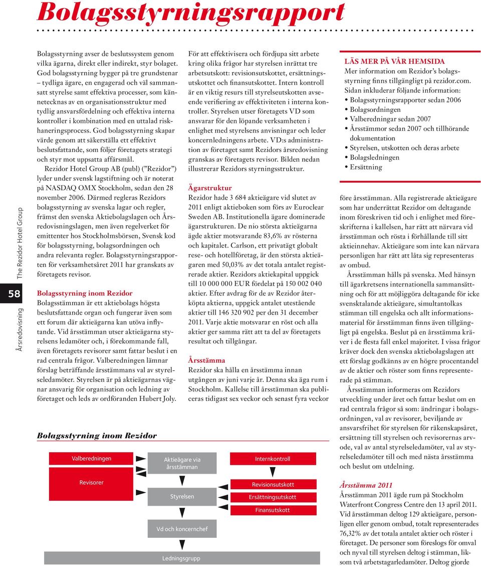 ansvarsfördelning och effektiva interna kontroller i kombination med en uttalad riskhaneringsprocess.