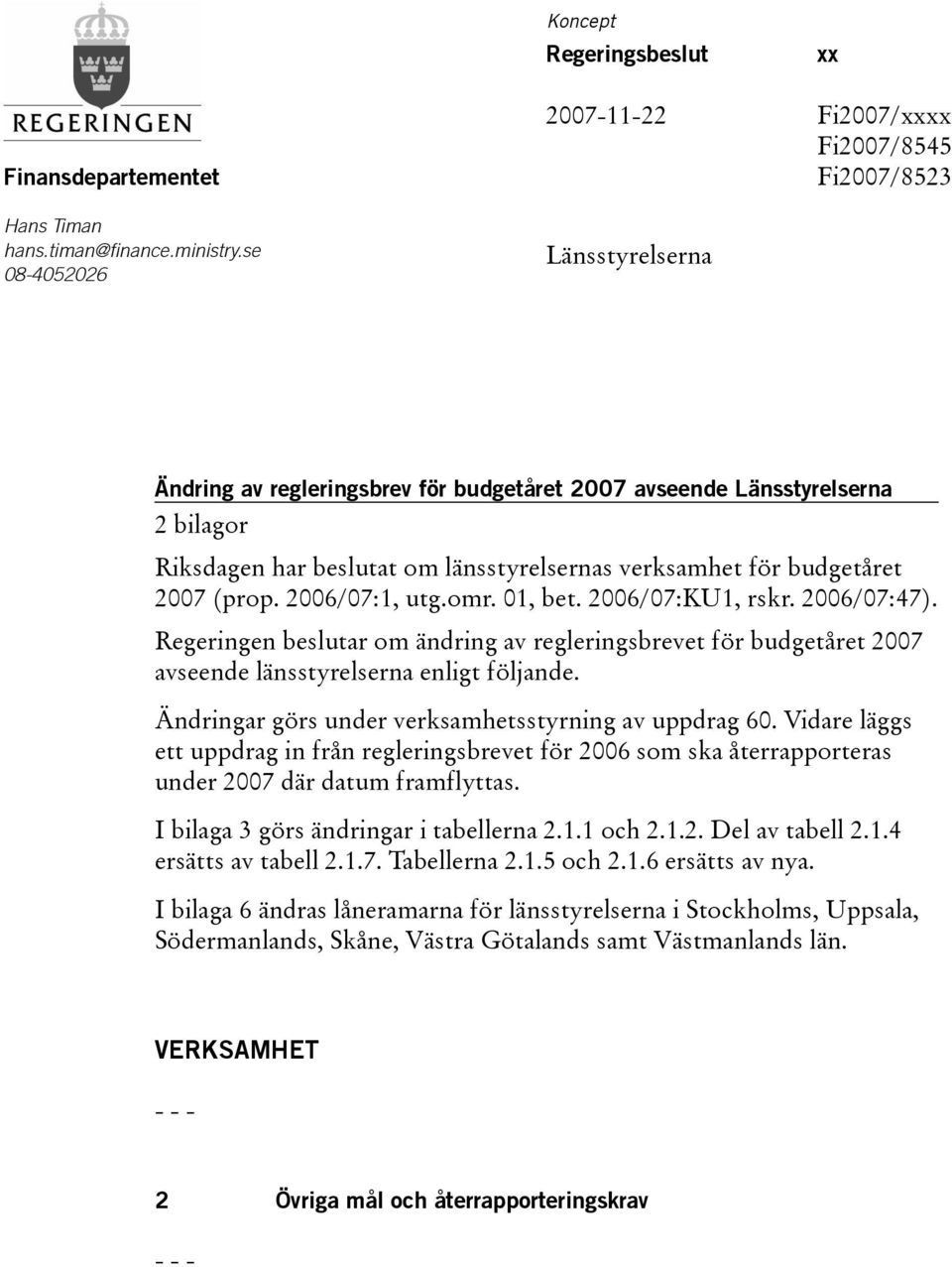 länsstyrelsernas verksamhet för budgetåret 2007 (prop. 2006/07:1, utg.omr. 01, bet. 2006/07:KU1, rskr. 2006/07:47).