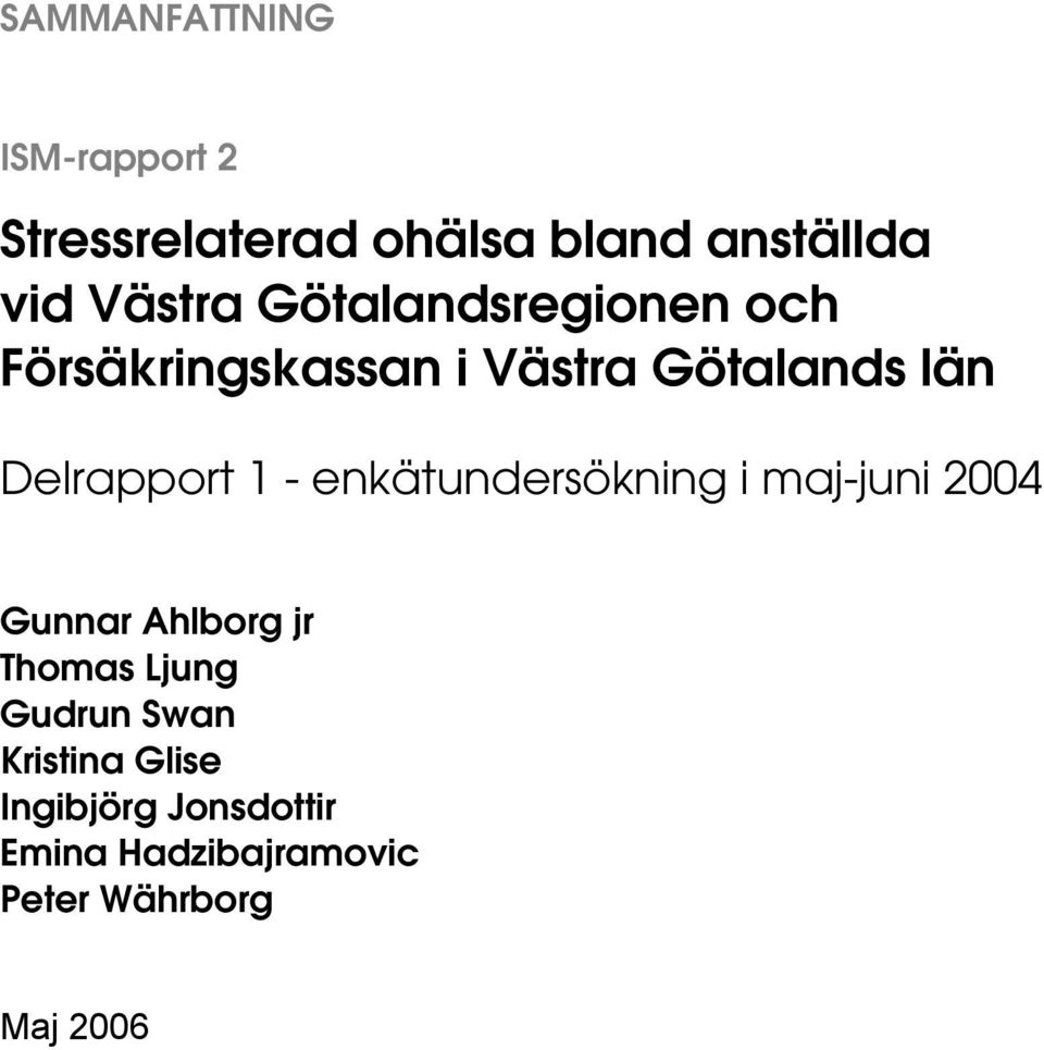 enkätundersökning i maj-juni 2004 Gunnar Ahlborg jr Thomas Ljung Gudrun Swan