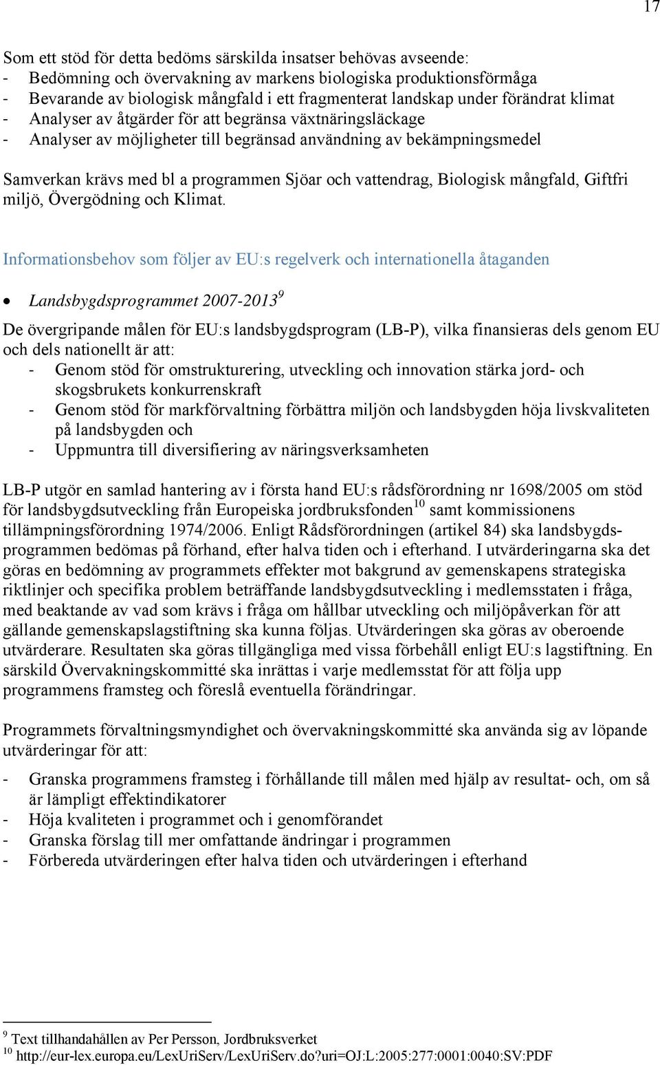 vattendrag, Biologisk mångfald, Giftfri miljö, Övergödning och Klimat.