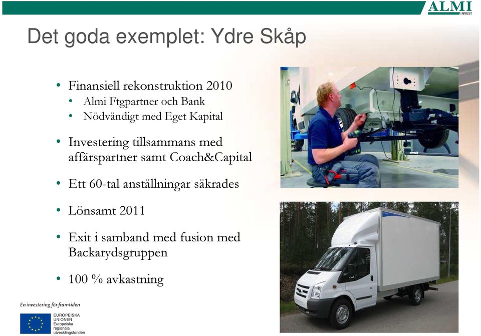 tillsammans med affärspartner samt Coach&Capital Ett 60-tal