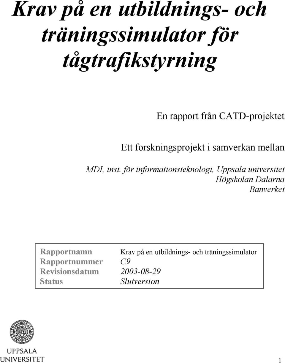 för informationsteknologi, Uppsala universitet Högskolan Dalarna Banverket Rapportnamn