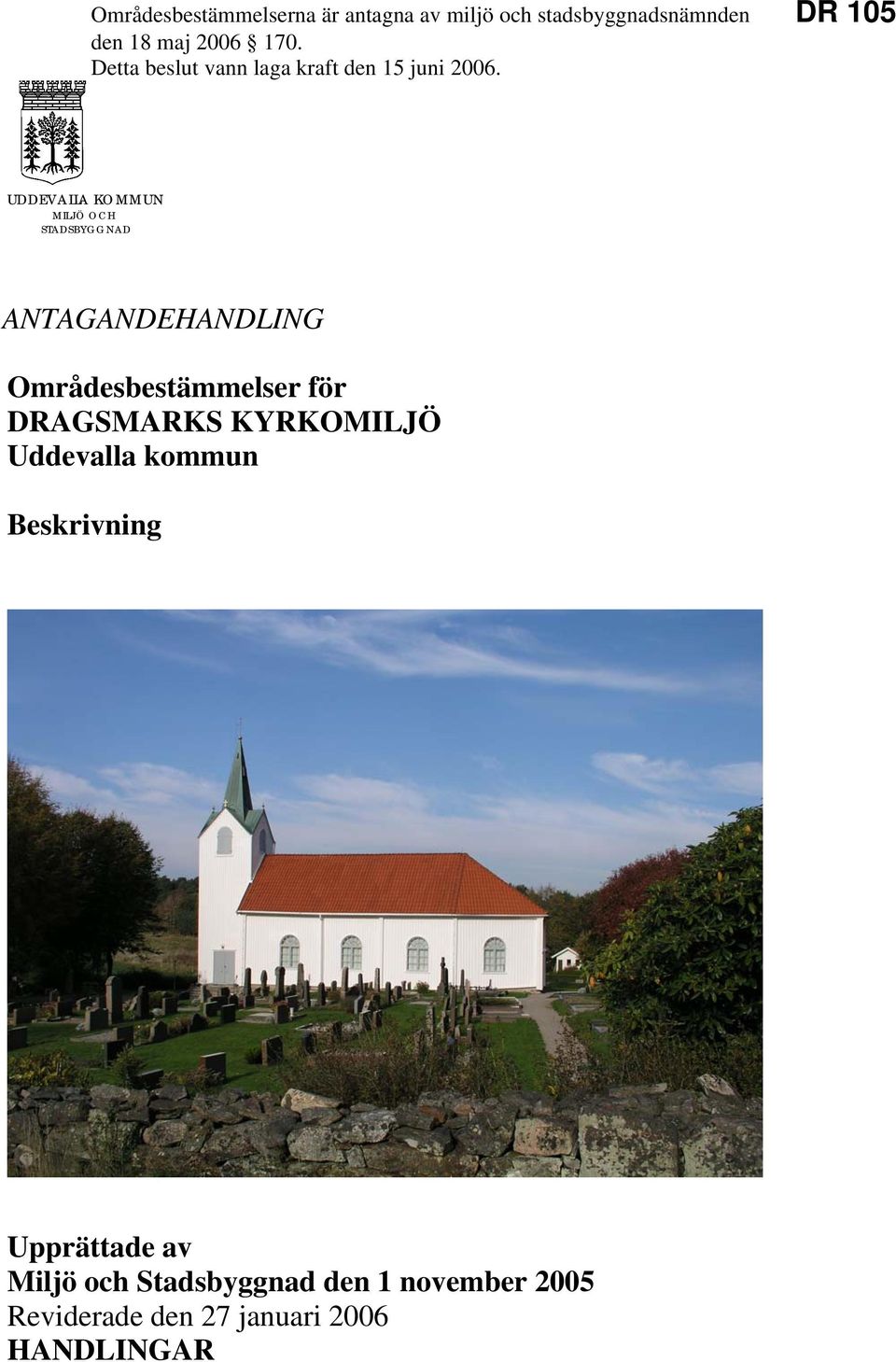 UDDEVALLA KOMMUN MILJÖ OCH STADSBYGGNAD ANTAGANDEHANDLING Områdesbestämmelser för DRAGSMARKS