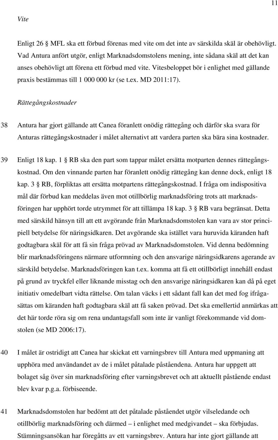 Vitesbeloppet bör i enlighet med gällande praxis bestämmas till 1 000 000 kr (se t.ex. MD 2011:17).