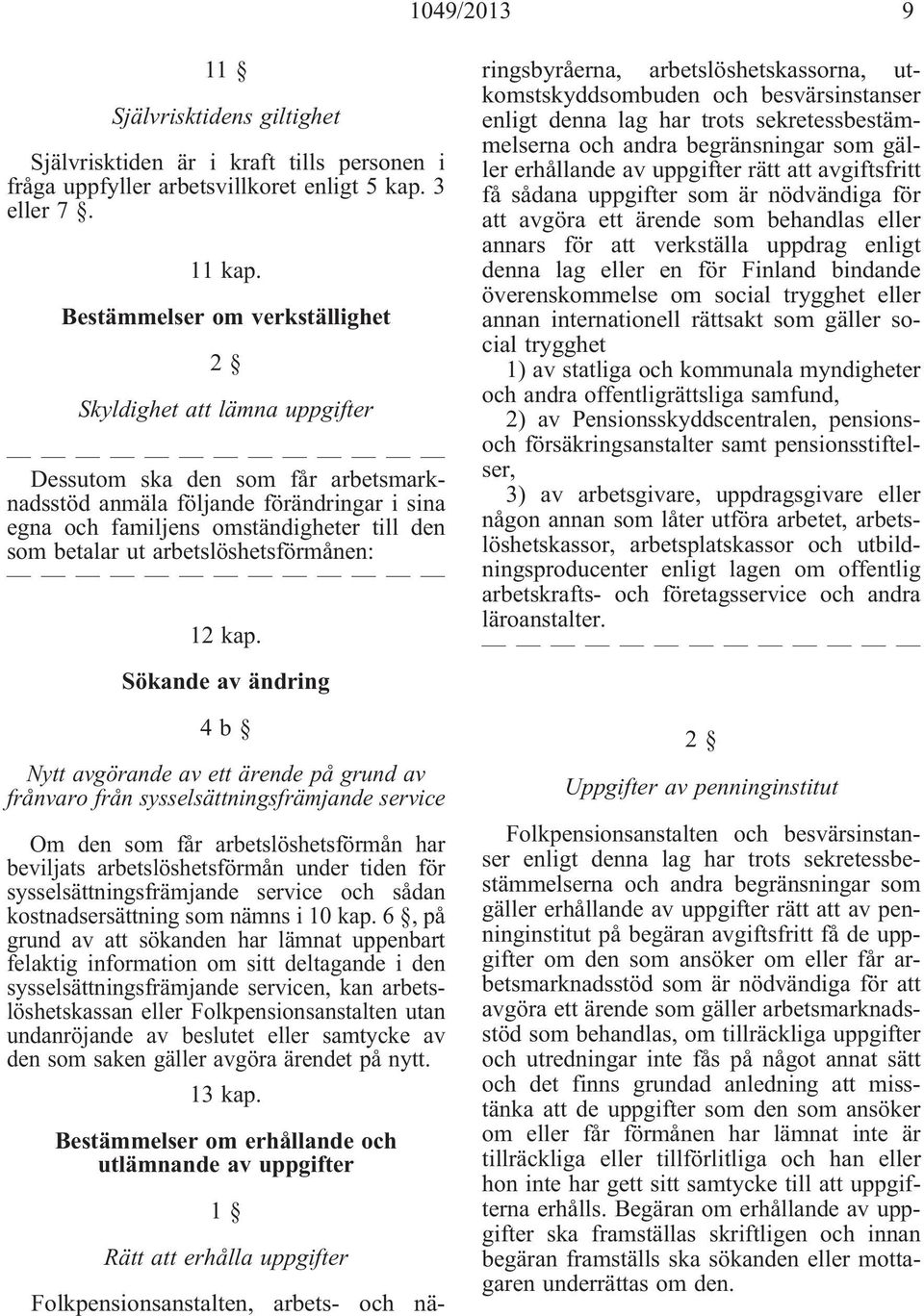 ut arbetslöshetsförmånen: 12 kap.