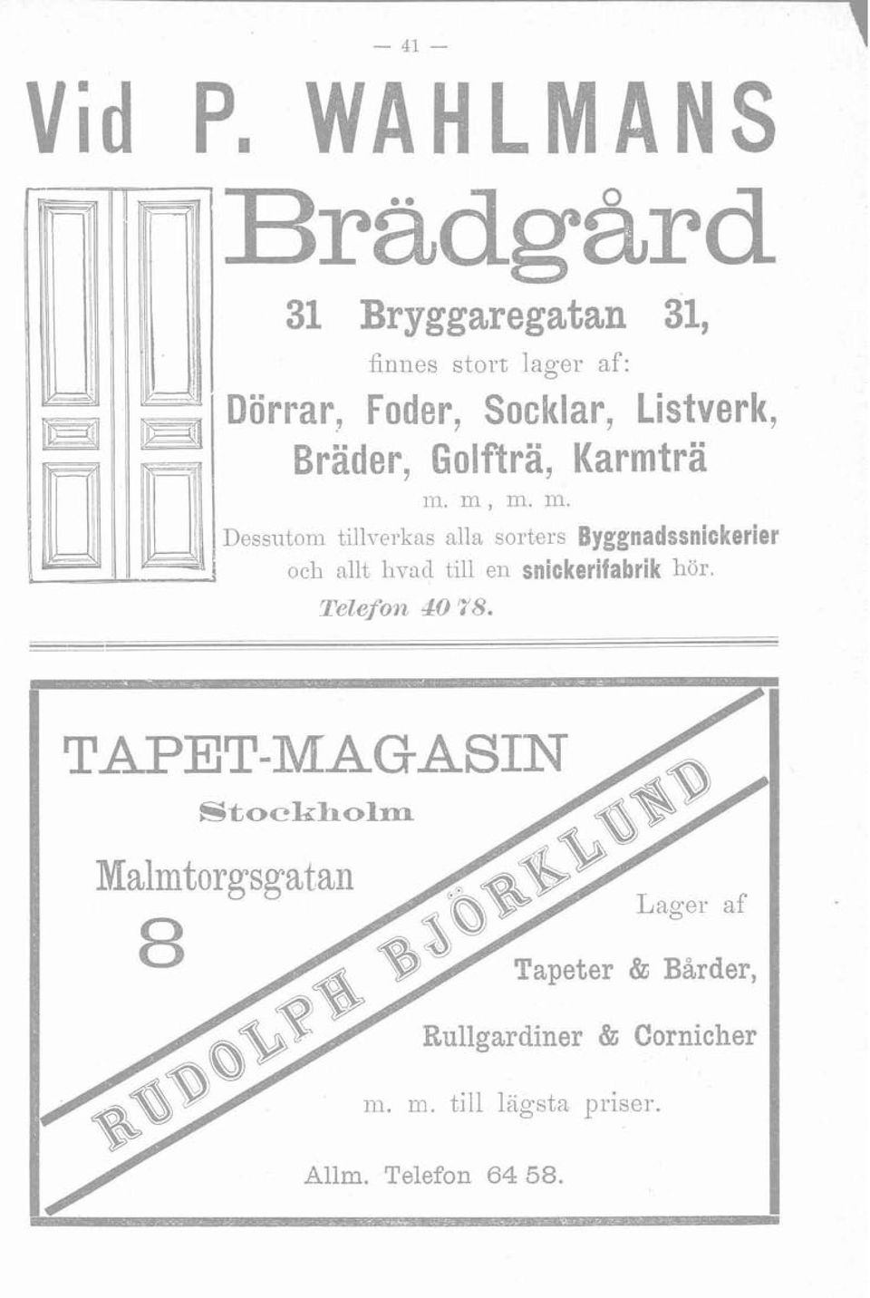 m. m. Dessutom tillverkas alla sorters Byggnadssnickerier och allt livad till el1
