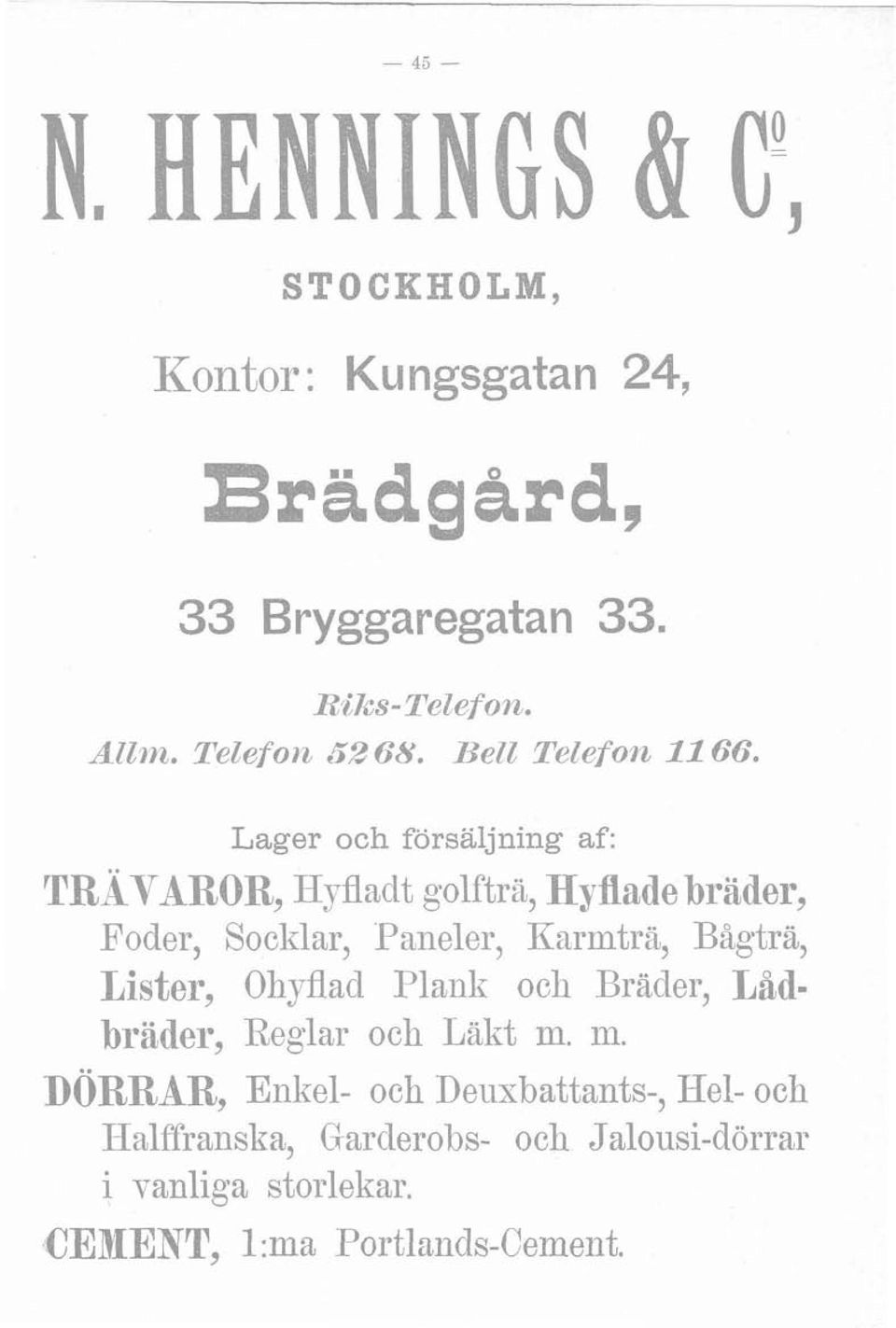 Lager och försaijning af: TBAVAEOR, Hyfladt golfträ, Hyflade bräder, Foder, Socklar, Paneler, Karmtrii,