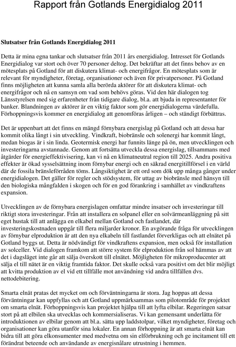 En mötesplats som är relevant för myndigheter, företag, organisationer och även för privatpersoner.