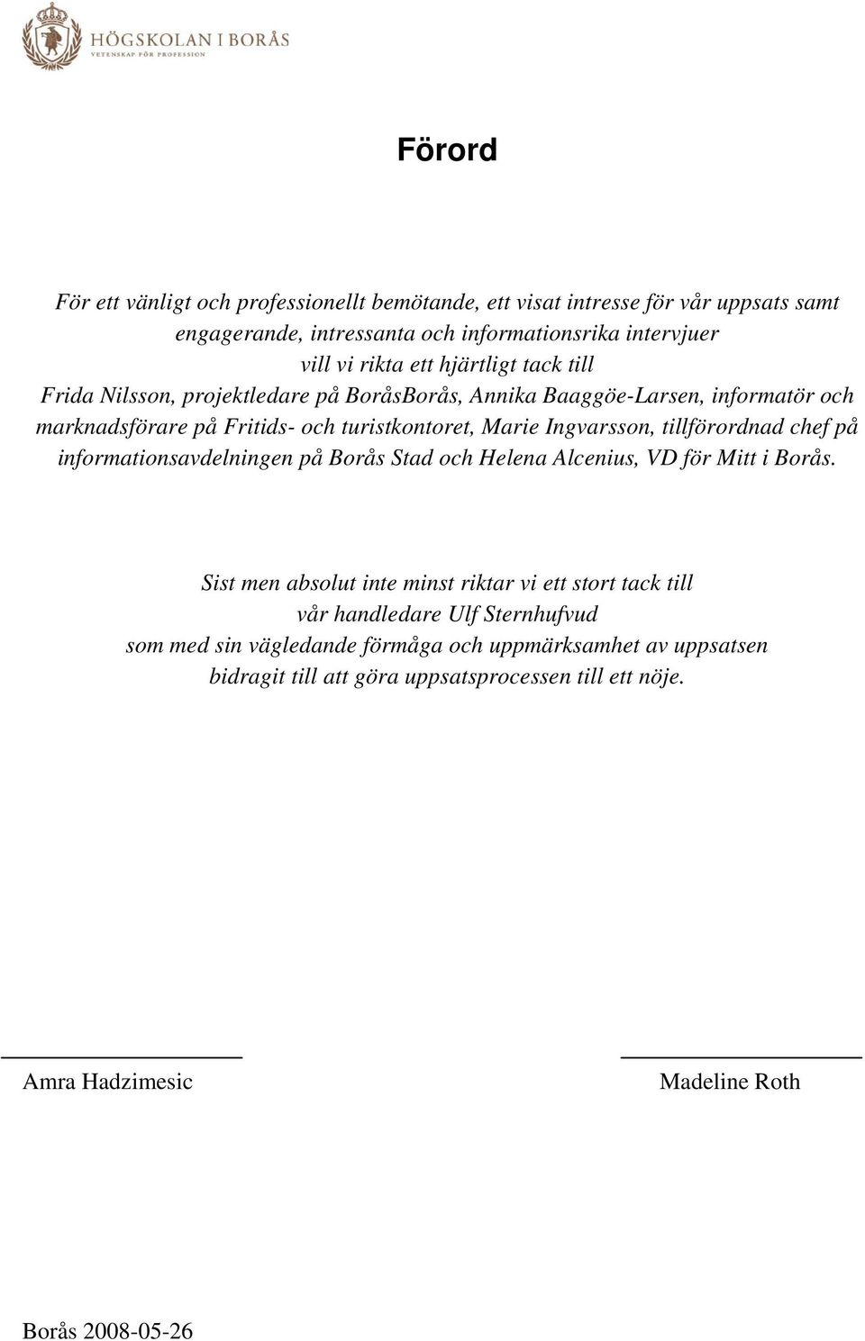 tillförordnad chef på informationsavdelningen på Borås Stad och Helena Alcenius, VD för Mitt i Borås.