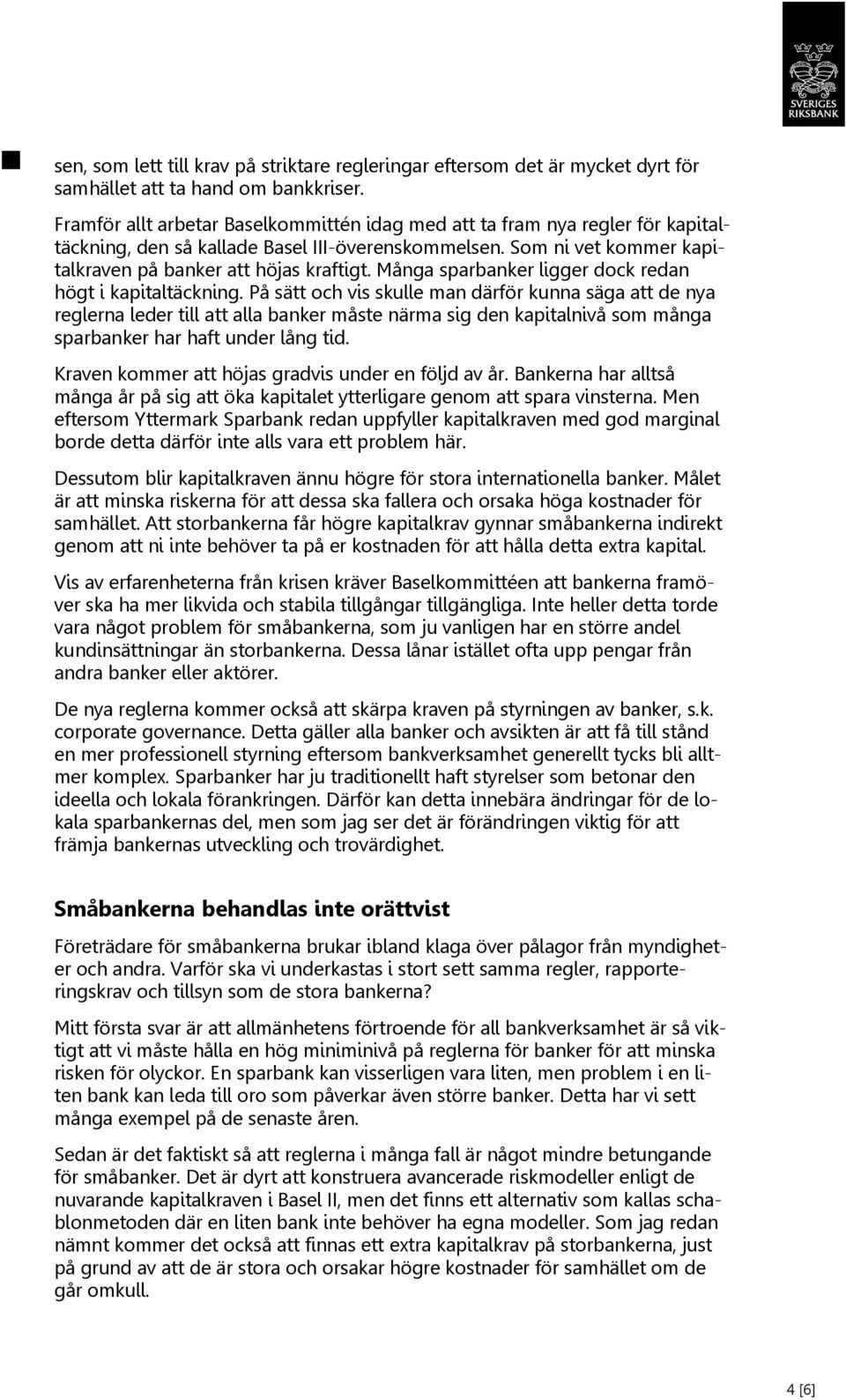 Många sparbanker ligger dock redan högt i kapitaltäckning.
