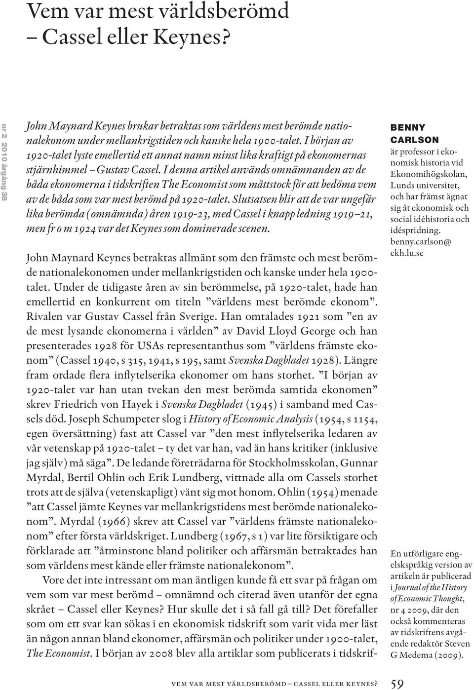 I denna artikel används omnämnanden av de båda ekonomerna i tidskriften The Economist som måttstock för att bedöma vem av de båda som var mest berömd på 1920-talet.